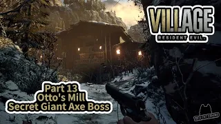 Resident Evil 8 - Part 13 Otto's Mill Secret Boss (Giant Axe)