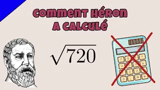 Comment Héron calculait une racine carrée sans calculatrice
