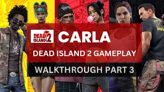 [DEAD ISLAND 2] [CARLA PLAYER] - Gameplay Walkthrough Part 3 FULL GAME [PC] - No Commentary