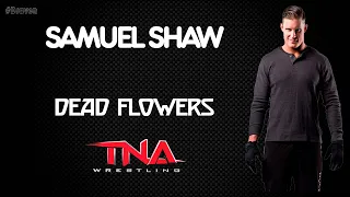 TNA (Impact) | Samuel Shaw 30 Minutes Entrance Theme Song | "Dead Flowers"