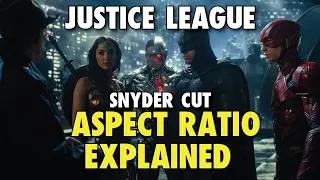 Snyder Cut Aspect Ratio Explained!