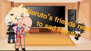 Naruto’s friends react to sad Naruto |Narusasu|  |1/1|   |Read Desc|