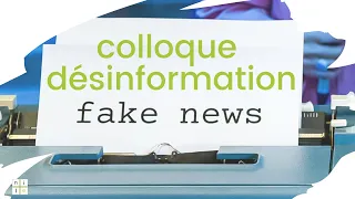 Colloque : L’État nation est-il impuissant face aux fake news ? - TR1