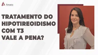 Será que Vale a Pena o Tratamento do Hipotireoidismo com T3?