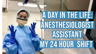 A day in the life as an Anesthesiologist Assistant - My 24 Hour Shift