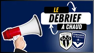 LE DÉBRIEF À CHAUD DE SCO ANGERS-GIRONDINS DE BORDEAUX (2-0)