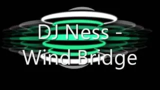 DJ Ness - Wind Bridge