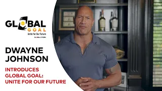 Dwayne Johnson Introduces Global Goal: Unite for Our Future