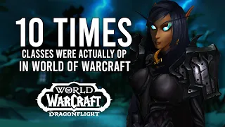 Top 10 Moments When WoW Classes Were Truly Overpowered | World Of Warcraft