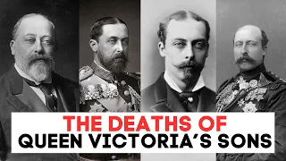 The BRUTAL Deaths of Queen Victoria's Sons