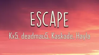 Kx5, deadmau5, Kaskade, Hayla - Escape (Lyrics) | What if I escape with you?