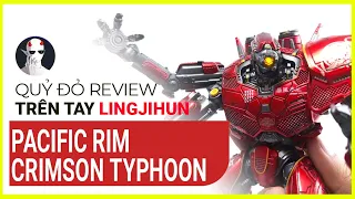 Trên Tay LingJiHun Pacific Rim Crimson Typhoon Figure action