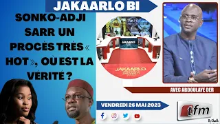 🔴TFM LIVE : Jakaarlo bi du 26 Mai 2023 présenté par Abdoulaye Der et sa team