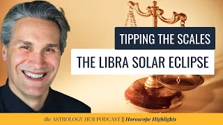 The Libra Solar Eclipse for All 12 Signs of the Zodiac w/ Astrologer Christopher Renstrom