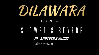 DILAWARA- Prophec Slowed & Reverb song.