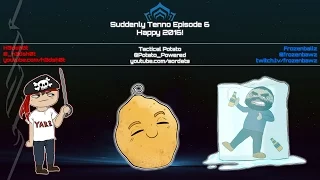 (Warframe) ST Podcast - E6 - Happy 2016! w/ Frozenballz + TacticalPotato