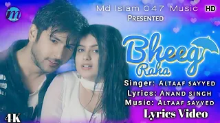 Bheeg Raha (LYRICS) - Altaaf Sayyed | Anand | Soulful Romantic Love Song 2022