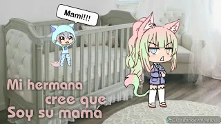 Mi hermana cree que soy su mamá (cap 2).