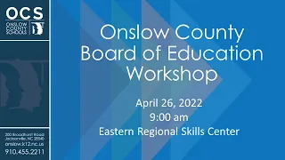 Onslow County Schools Board of Education Workshop - April 26, 2022-9:00 am