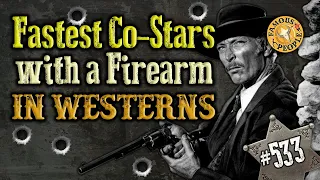 Fastest Co Stars with a Firearm in Westerns