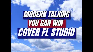 Modern Talking - You Can Win - Cover Fl Studio