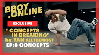 EP8 : Concepts / Course 'CONCEPTS IN BREAKING' by YAN | BBOY.ONLINE EXCLUSIVE