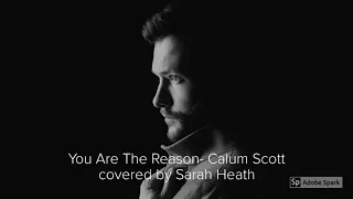 You Are The Reason Calum Scott covered by Sarah Heath