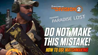 The Division 2 New Incursion: Paradise Lost - DO NOT Make THIS MISTAKE - Matchmaking Beginners Guide