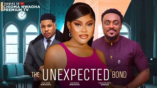 THE UNEXPECTED BOND-  CHIOMA NWAOHA, TOOSWEETANNANG -2024 NOLLYWOOD LATEST MOVIES.