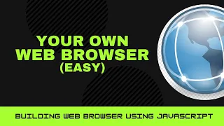 How to Build your own Web Browser using JavaScript (EASY)