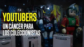 Youtubers, un cáncer para los coleccionistas