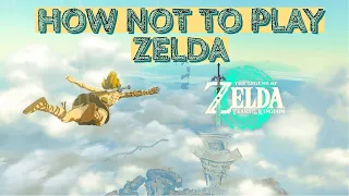 How To Play Zelda: Tears of the Kingdom (Wrong) (no spoilers)