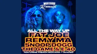 All The Way Up (Westside Remix) (feat. Infared, Snoop Dogg, The Game & E-40)