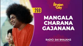 298 - Mangala Charana Gajanana | Radio Sai Bhajans