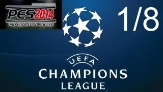 PES 2014 - Лига Чемпионов за Реал Мадрид | 1/8