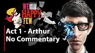 We Happy Few | Act 1 - Arthur Hastings | No Commentary