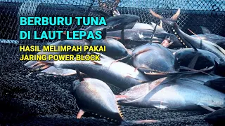 BERBURU TUNA DI LAUT LEPAS, HASIL MELIMPAH DAN MEMUASKAN PAKAI JARING POWER BLOCK