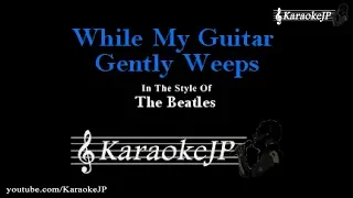 While My Guitar Gently Weeps (Karaoke) - Beatles