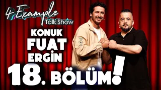 4 Example Talk Show 18. Bölüm | Konuk: Fuat Ergin