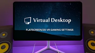 Quest 3/Meta/PICO Virtual Desktop Flatscreen Gaming Settings Guide 😃