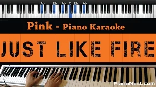 Pink - Just Like Fire - Piano Karaoke / Sing Along / Cover with Lyrics