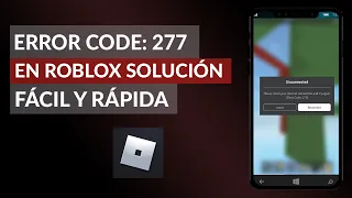 Error Code: 277 en Roblox - Solución Fácil y Rápida