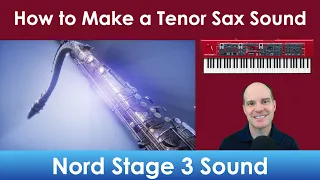 How to Make a Tenor Saxophone Sound for the Nord Stage 3