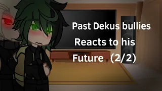 Past dekus bullies react to his future (2/2) bakudeku🧡💚| (Mha) ⚠️little spoiler⚠️
