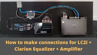 How make connections for LC2i + Clarion Equalizer + Amplifier | Car Audio | LC2i | Clarion Equalizer