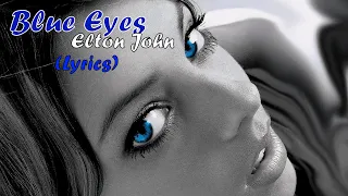 Blue Eyes - Elton John - (Lyrics) 🎵