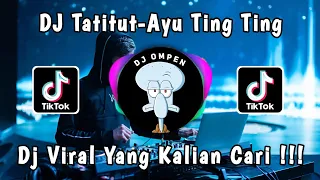 DJ TATITUT AYU TING TING || VIRAL TIKTOK TERBARU 2023!!!