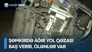 Şəmkirdə ağır yol qəzası baş verib, ölənlər var