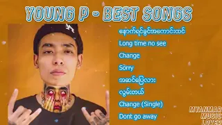 #YOUNG P MYANMAR သီချင္း​များ​စုစည္း​မူ​