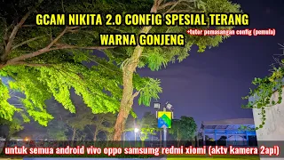 KEREN 🔥🔥🔥CONFIG SEPSIAL TERANG DARI GCAM NIKITA 2.0 WARNA GONJRENG UNTUK SEMUA ANDROID